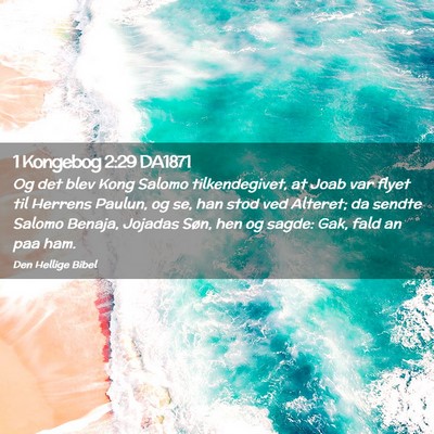 Picture 02 - 1 Kongebog 2:29 DA1871 - Og det blev Kong Salomo tilkendegivet, at Joab - Bible Verse Picture