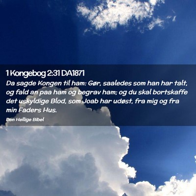Picture 02 - 1 Kongebog 2:31 DA1871 - Da sagde Kongen til ham: Gør, saaledes som han - Bible Verse Picture