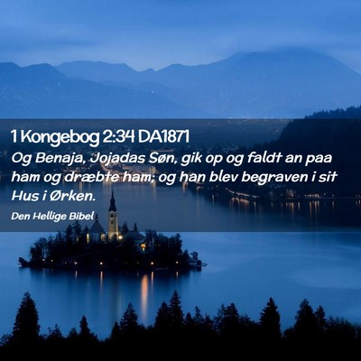 Picture 02 - 1 Kongebog 2:34 DA1871 - Og Benaja, Jojadas Søn, gik op og faldt an paa - Bible Verse Picture