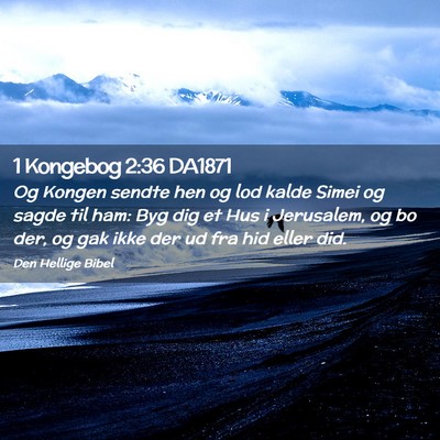 Picture 02 - 1 Kongebog 2:36 DA1871 - Og Kongen sendte hen og lod kalde Simei og sagde - Bible Verse Picture