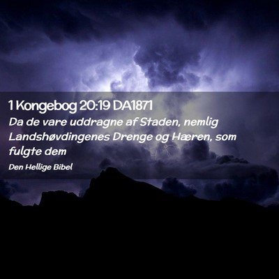 Picture 02 - 1 Kongebog 20:19 DA1871 - Da de vare uddragne af Staden, nemlig - Bible Verse Picture
