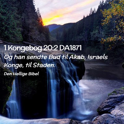 Picture 02 - 1 Kongebog 20:2 DA1871 - Og han sendte Bud til Akab, Israels Konge, til - Bible Verse Picture