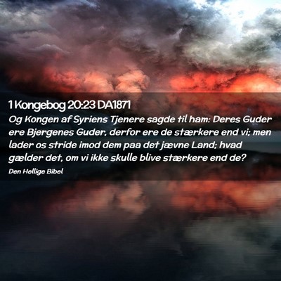 Picture 02 - 1 Kongebog 20:23 DA1871 - Og Kongen af Syriens Tjenere sagde til ham: Deres - Bible Verse Picture