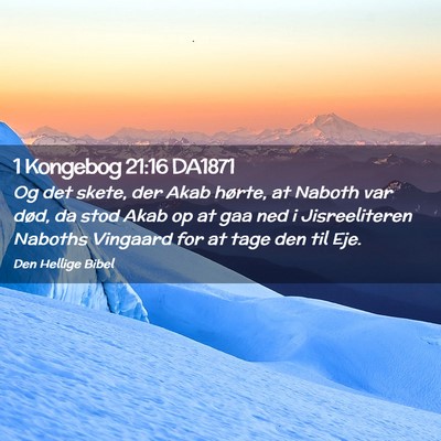 Picture 02 - 1 Kongebog 21:16 DA1871 - Og det skete, der Akab hørte, at Naboth var - Bible Verse Picture