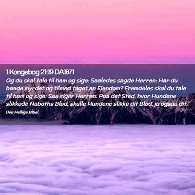 Picture 02 - 1 Kongebog 21:19 DA1871 - Og du skal tale til ham og sige: Saaledes sagde - Bible Verse Picture