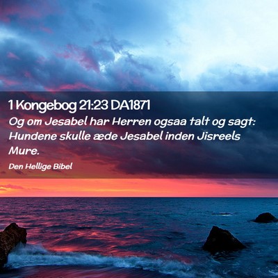 Picture 02 - 1 Kongebog 21:23 DA1871 - Og om Jesabel har Herren ogsaa talt og sagt: - Bible Verse Picture