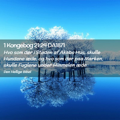 Picture 02 - 1 Kongebog 21:24 DA1871 - Hvo som dør i Staden af Akabs Hus, skulle - Bible Verse Picture