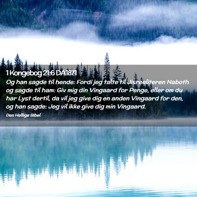 Picture 02 - 1 Kongebog 21:6 DA1871 - Og han sagde til hende: Fordi jeg talte til - Bible Verse Picture