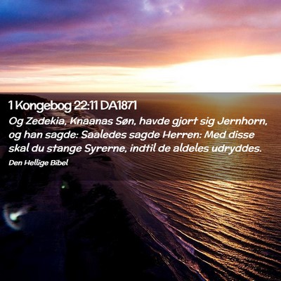 Picture 02 - 1 Kongebog 22:11 DA1871 - Og Zedekia, Knaanas Søn, havde gjort sig - Bible Verse Picture