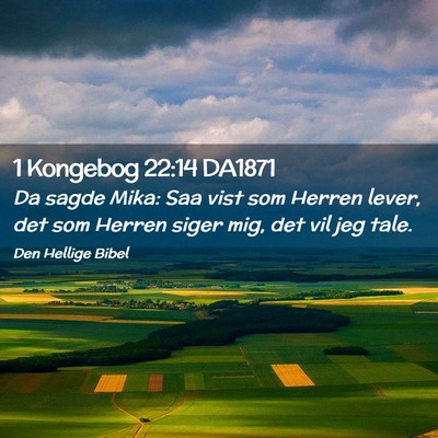 Picture 02 - 1 Kongebog 22:14 DA1871 - Da sagde Mika: Saa vist som Herren lever, det som - Bible Verse Picture