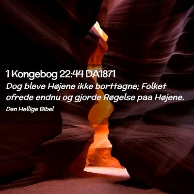 Picture 02 - 1 Kongebog 22:44 DA1871 - Dog bleve Højene ikke borttagne; Folket ofrede - Bible Verse Picture