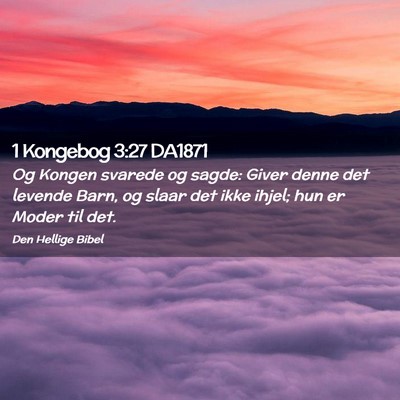 Picture 02 - 1 Kongebog 3:27 DA1871 - Og Kongen svarede og sagde: Giver denne det - Bible Verse Picture