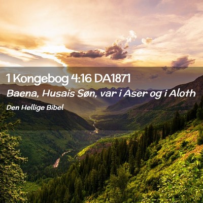 Picture 02 - 1 Kongebog 4:16 DA1871 - Baena, Husais Søn, var i Aser og i - Bible Verse Picture