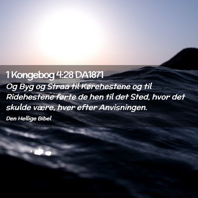 Picture 02 - 1 Kongebog 4:28 DA1871 - Og Byg og Straa til Kørehestene og til - Bible Verse Picture