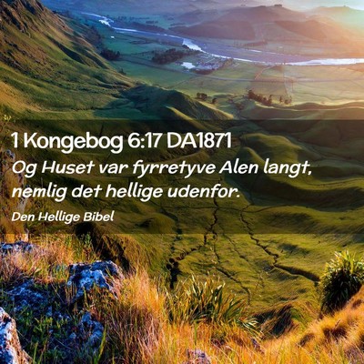 Picture 02 - 1 Kongebog 6:17 DA1871 - Og Huset var fyrretyve Alen langt, nemlig det - Bible Verse Picture