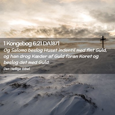 Picture 02 - 1 Kongebog 6:21 DA1871 - Og Salomo beslog Huset indentil med fint Guld, og - Bible Verse Picture