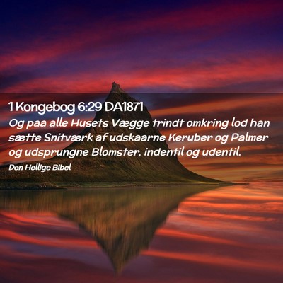 Picture 02 - 1 Kongebog 6:29 DA1871 - Og paa alle Husets Vægge trindt omkring lod han - Bible Verse Picture