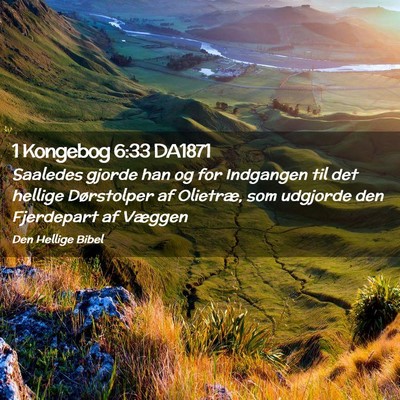 Picture 02 - 1 Kongebog 6:33 DA1871 - Saaledes gjorde han og for Indgangen til det - Bible Verse Picture