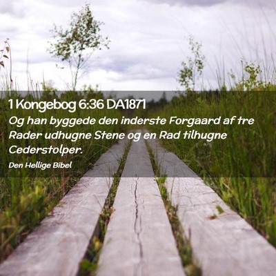 Picture 02 - 1 Kongebog 6:36 DA1871 - Og han byggede den inderste Forgaard af tre Rader - Bible Verse Picture