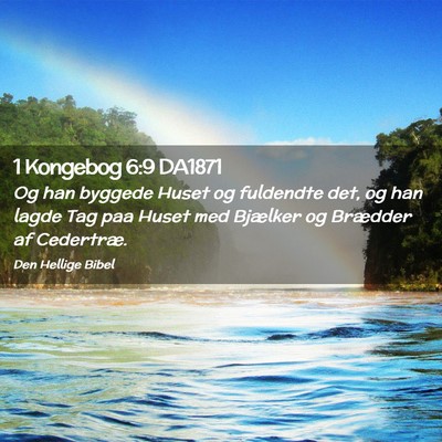 Picture 02 - 1 Kongebog 6:9 DA1871 - Og han byggede Huset og fuldendte det, og han - Bible Verse Picture