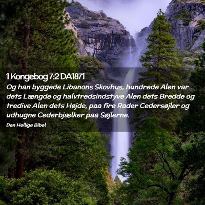 Picture 02 - 1 Kongebog 7:2 DA1871 - Og han byggede Libanons Skovhus, hundrede Alen - Bible Verse Picture