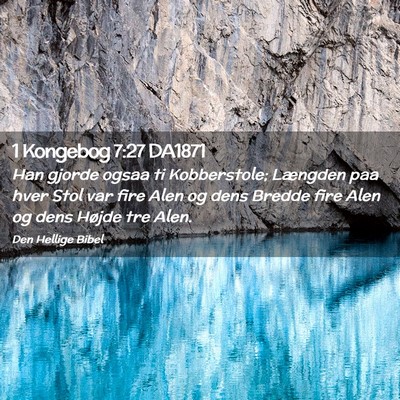 Picture 02 - 1 Kongebog 7:27 DA1871 - Han gjorde ogsaa ti Kobberstole; Længden paa - Bible Verse Picture