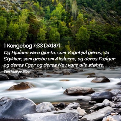 Picture 02 - 1 Kongebog 7:33 DA1871 - Og Hjulene vare gjorte, som Vognhjul gøres; de - Bible Verse Picture