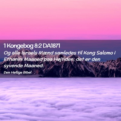 Picture 02 - 1 Kongebog 8:2 DA1871 - Og alle Israels Mænd samledes til Kong Salomo i - Bible Verse Picture