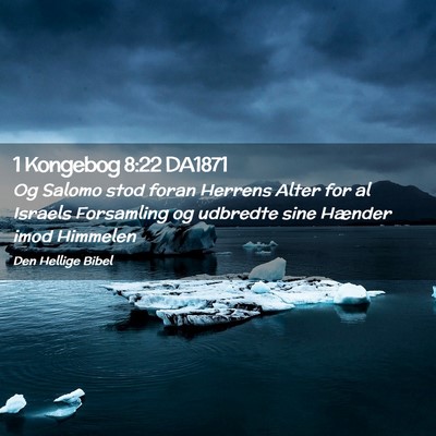 Picture 02 - 1 Kongebog 8:22 DA1871 - Og Salomo stod foran Herrens Alter for al Israels - Bible Verse Picture