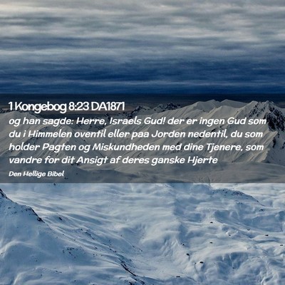 Picture 02 - 1 Kongebog 8:23 DA1871 - og han sagde: Herre, Israels Gud! der er ingen - Bible Verse Picture