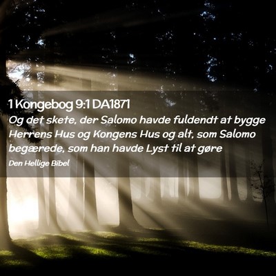 Picture 02 - 1 Kongebog 9:1 DA1871 - Og det skete, der Salomo havde fuldendt at bygge - Bible Verse Picture