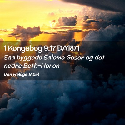 Picture 02 - 1 Kongebog 9:17 DA1871 - Saa byggede Salomo Geser og det nedre - Bible Verse Picture
