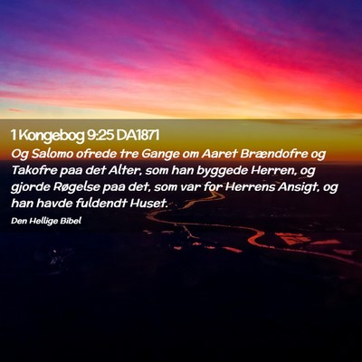 Picture 02 - 1 Kongebog 9:25 DA1871 - Og Salomo ofrede tre Gange om Aaret Brændofre og - Bible Verse Picture