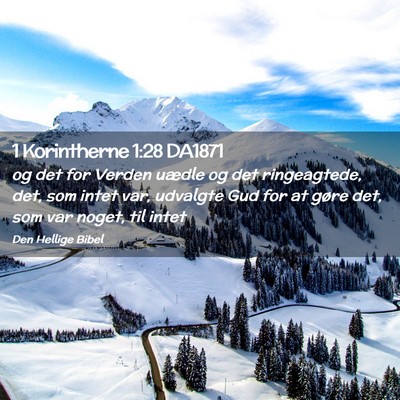 Picture 02 - 1 Korintherne 1:28 DA1871 - og det for Verden uædle og det ringeagtede, det, - Bible Verse Picture