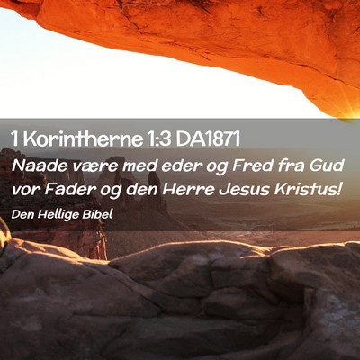 Picture 02 - 1 Korintherne 1:3 DA1871 - Naade være med eder og Fred fra Gud vor Fader og - Bible Verse Picture