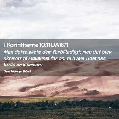 Picture 02 - 1 Korintherne 10:11 DA1871 - Men dette skete dem forbilledligt, men det blev - Bible Verse Picture