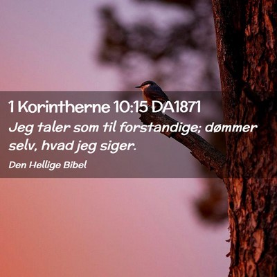 Picture 02 - 1 Korintherne 10:15 DA1871 - Jeg taler som til forstandige; dømmer selv, hvad - Bible Verse Picture
