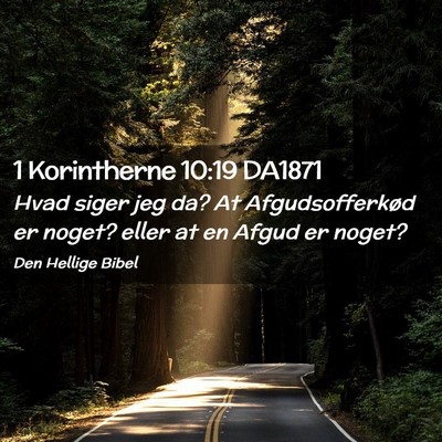 Picture 02 - 1 Korintherne 10:19 DA1871 - Hvad siger jeg da? At Afgudsofferkød er noget? - Bible Verse Picture