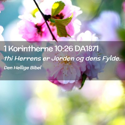 Picture 02 - 1 Korintherne 10:26 DA1871 - thi Herrens er Jorden og dens - Bible Verse Picture