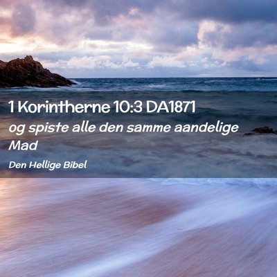 Picture 02 - 1 Korintherne 10:3 DA1871 - og spiste alle den samme aandelige - Bible Verse Picture