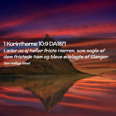 Picture 02 - 1 Korintherne 10:9 DA1871 - Lader os ej heller friste Herren, som nogle af - Bible Verse Picture