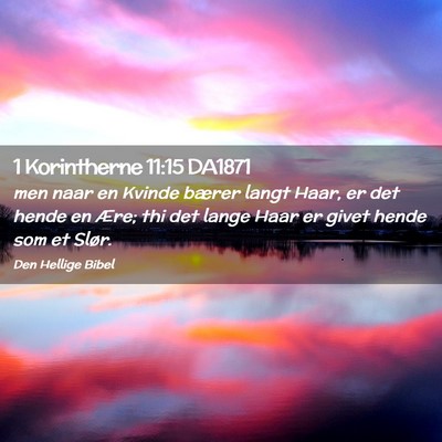 Picture 02 - 1 Korintherne 11:15 DA1871 - men naar en Kvinde bærer langt Haar, er det - Bible Verse Picture