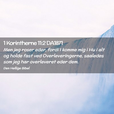 Picture 02 - 1 Korintherne 11:2 DA1871 - Men jeg roser eder, fordi I komme mig i Hu i alt - Bible Verse Picture