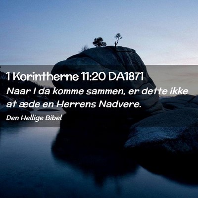 Picture 02 - 1 Korintherne 11:20 DA1871 - Naar I da komme sammen, er dette ikke at æde en - Bible Verse Picture