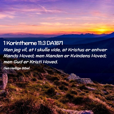 Picture 02 - 1 Korintherne 11:3 DA1871 - Men jeg vil, at I skulle vide, at Kristus er - Bible Verse Picture