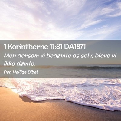 Picture 02 - 1 Korintherne 11:31 DA1871 - Men dersom vi bedømte os selv, bleve vi ikke - Bible Verse Picture