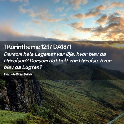 Picture 02 - 1 Korintherne 12:17 DA1871 - Dersom hele Legemet var Øje, hvor blev da - Bible Verse Picture