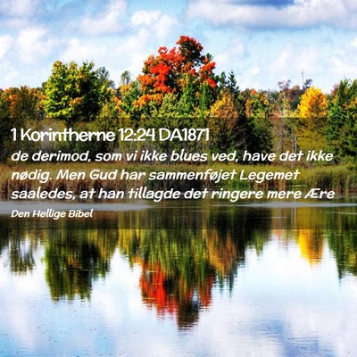 Picture 02 - 1 Korintherne 12:24 DA1871 - de derimod, som vi ikke blues ved, have det ikke - Bible Verse Picture