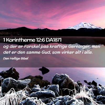 Picture 02 - 1 Korintherne 12:6 DA1871 - og der er Forskel paa kraftige Gerninger, men det - Bible Verse Picture