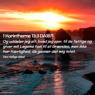 Picture 02 - 1 Korintherne 13:3 DA1871 - Og uddeler jeg alt, hvad jeg ejer, til de fattige - Bible Verse Picture